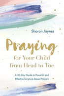 Praying for Your Child from Head to Toe-9780830785902