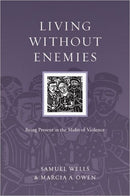 Living Without Enemies - Being Present in the Midst of Violence-9780830834563