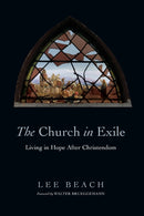 The Church in Exile - Living in Hope After Christendom-9780830840663