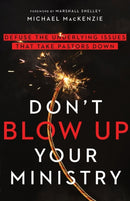 Don''t Blow Up Your Ministry