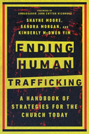 Ending Human Trafficking - A Handbook of Strategies for the Church Today-9780830841875
