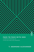 Face to Face with God - A Biblical Theology of Christ as Priest and Mediator-9780830842957