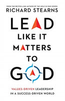 Lead Like It Matters to God - Values-Driven Leadership in a Success-Driven World-9780830847303
