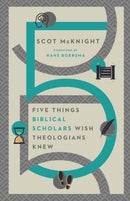 Five Things Biblical Scholars Wish Theologians Knew-9780830849352