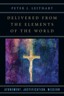 Delivered from the Elements of the World - Atonement, Justification, Mission-9780830851263