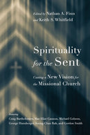 Spirituality for the Sent - Casting a New Vision for the Missional Church-9780830851577