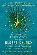 Spiritual Formation for the Global Church - A Multi-Denominational, Multi-Ethnic Approach-9780830855186
