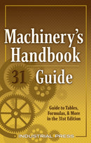 Machinery's Handbook Guide : A Guide to Tables, Formulas, & More in the 31st Edition-9780831143312