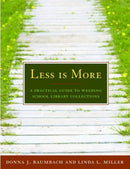 Less Is More : A Practical Guide to Weeding School Library Collections-9780838909195