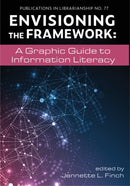 Envisioning the Framework : A Graphic Guide to Information Literacy-9780838938935