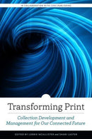 Transforming Print : Collection Development and Management for Our Connected Future-9780838948828