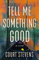 Tell Me Something Good : A Novel-9780840707413