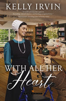 With All Her Heart : An Amish Calling Novel-9780840709486