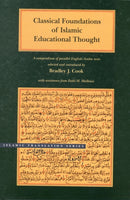 Classical Foundations of Islamic Educational Tho – A Compendium of Parallel English–Arabic Texts Texts