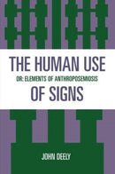 The Human Use of Signs : Or Elements of Anthroposemiosis-9780847678044