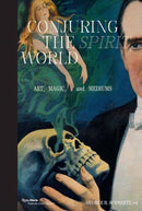 Conjuring the Spirit World : The Art and Objects of Mediums and Magicians-9780847828241