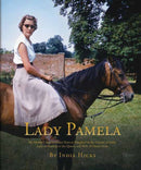 Lady Pamela : My Mother's Extraordinary Years as Daughter to the Viceroy of India, Lady-in-Waiting to the Queen, and Wife of David Hicks-9780847828623