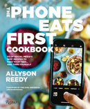 Phone Eats First Cookbook : 50 of Social Media's Best Recipes to Feed Your Feed . . . and Then Yourself-9780847829781