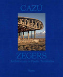 Cazu Zegers : Architecture in Poetic Territories-9780847834006