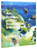 Art, Ecology, and the Resilience of a Maine Island : The Monhegan Wildlands-9780847836727