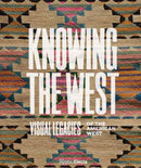 Knowing the West : Visual Legacies of the American West-9780847837052