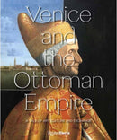 Venice and the Ottoman Empire : A Tale of Art, Culture, and Exchange?-9780847838790