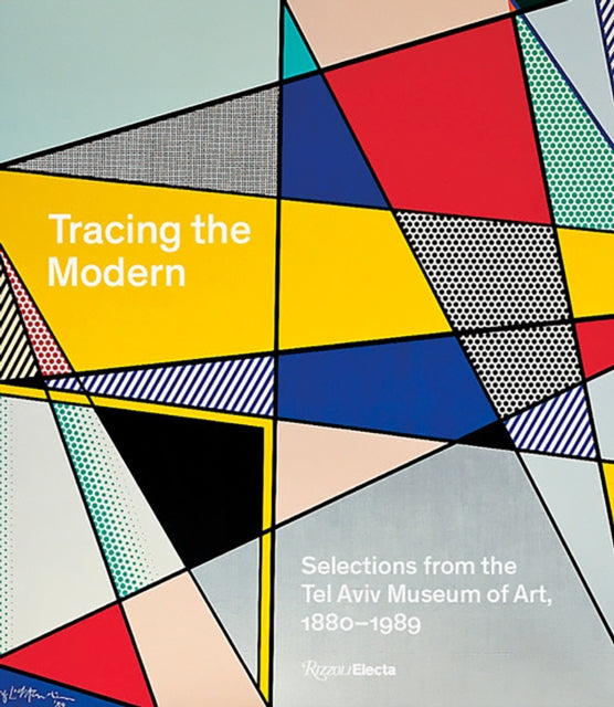 Tracing the Modern : Selections from the Tel Aviv Museum of Art, 1880-1989-9780847843220