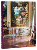 The Fricks Collect : An American Family and the Evolution of Taste During the Gilded Age-9780847845750