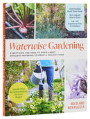 Waterwise Gardening : Everything You Need to Know to Grow a Lush Yard with Efficient Water Use-9780847846894