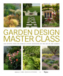 Garden Design Master Class : 100 Lessons from The World's Finest Designers on the Art of the Garden-9780847866663