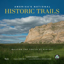 America's National Historic Trails : Walking the Trails of History-9780847868858