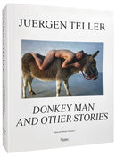 Juergen Teller : The Donkey Man and Other Strange Tales-9780847870776