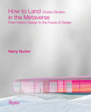 How to Land in the Metaverse : From Interior Design to the Future of Design-9780847872589