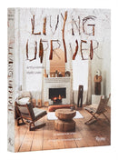Living Upriver : Artful Homes, Idyllic Lives-9780847873265