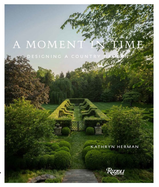 A Moment In Time : Designing a Country Garden-9780847876129