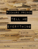 Richard Prince: Tell Me Everything
