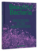 Beautiful Bacteria : Encounters in the Microuniverse?-9780847899869