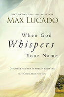 When God Whispers Your Name : Discover the Path to Hope in Knowing that God Cares for You-9780849947100