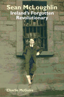 Sean McLoughlin : Ireland's Forgotten Revolutionary-9780850367058