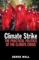 Climate Strike : The Practical Politics of the Climate Crisis-9780850367645