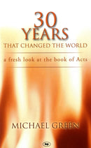 30 Years That Changed the World – A Fresh Look At The Book Of Acts