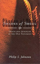 Shades of Sheol – Death And Afterlife In The Old Testament