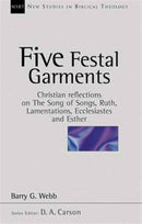 Five festal garments : Christian Reflections On Song Of Songs, Ruth, Lamentations, Ecclesiastes And Esther-9780851115184