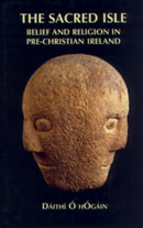 The Sacred Isle : Belief and Religion in Pre-Christian Ireland-9780851158563