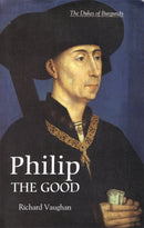 Philip the Good : The Apogee of Burgundy-9780851159171