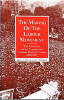 The Making of the Labour Movement : The Formation of the Transport and General Workers' Union, 1870-1922-9780851245652