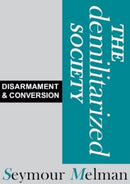 The Demilitariszed Society : Disarmament & Conversion-9780851249230
