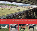 Sixty Years of Royal Welsh Champions-9780851319551