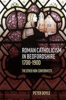 Roman Catholicism in Bedfordshire 1700-1900 : The Other Non-Conformists-9780851550862
