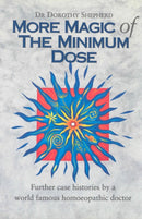 More Magic Of The Minimum Dose : Further case histories by a world famous homoeopathic doctor-9780852072998